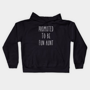 Promoted to be Fun Aunt, First Time Aunt Kids Hoodie